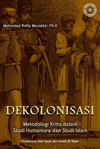 Pra-Pesan Dekolonisasi: Metodologi Kritis dalam Studi Humaniora dan Studi Islam